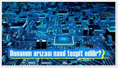Bilgisayar Arızası Tespit Etmenin Yolları