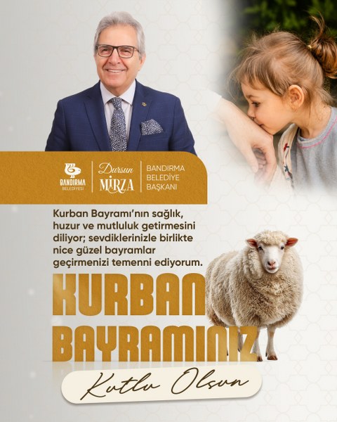 BANDIRMA BELEDİYE BAŞKANI SN.DURSUN MİRZA'NIN KURBAN BAYRAMI MESAJI